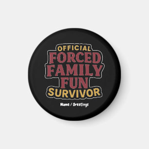 Forced Family Fun Survivor Funny Family Reunion Magnet