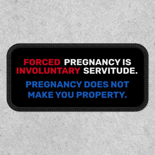 Forced  Pregnancy  Involuntary  Servitude Patch