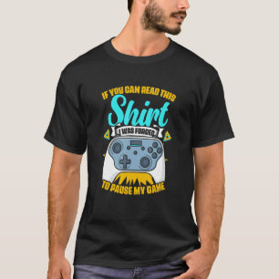Forced To Pause My Game  Game Controller Video Gam T-Shirt