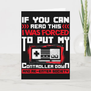 Forced To Put My Controller Away Gaming & Game Card