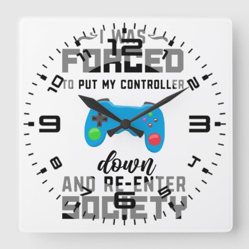 Forced to put my controller down square wall clock