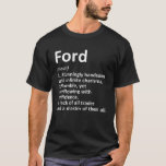 FORD Definition Personalized Name Funny Birthday I T-Shirt<br><div class="desc">Cool and cute "Ford" definition artwork is a perfect gift or present for any man you want to surprise. Perfect for yourself or as a gift to your favorite boy. Buy the design now!</div>