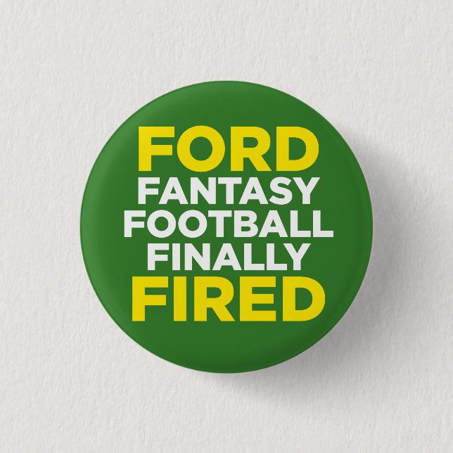 FORD fantasy football finally FIRED Button (Front)