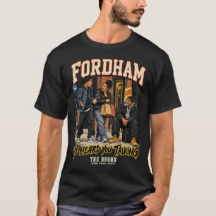 Fordham The Bronx New York City Street Humor T-Shirt