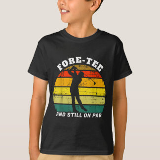 Fore- And On Par Golf Golfer Golfing Birthday T-Shirt