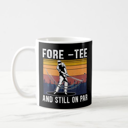 Fore  Still On Par Retro 40th Birthday Golfer Tur Coffee Mug