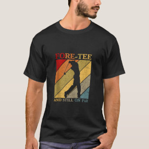 Fore Tee Still On Par Funny 40th Birthday Golf Pla
