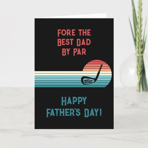 Fore the Best Dad By Par Golf Theme Fathers Day Holiday Card