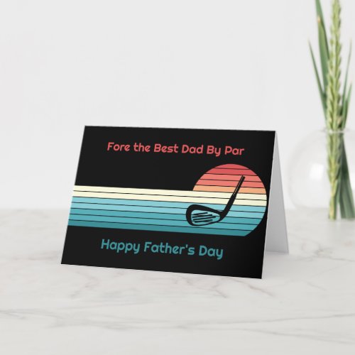 Fore the Best Dad By Par Golf Theme Fathers Day Holiday Card