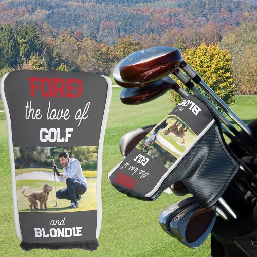 Fore the love of Golf and Pet Dog Photo Funny Golf Head Cover