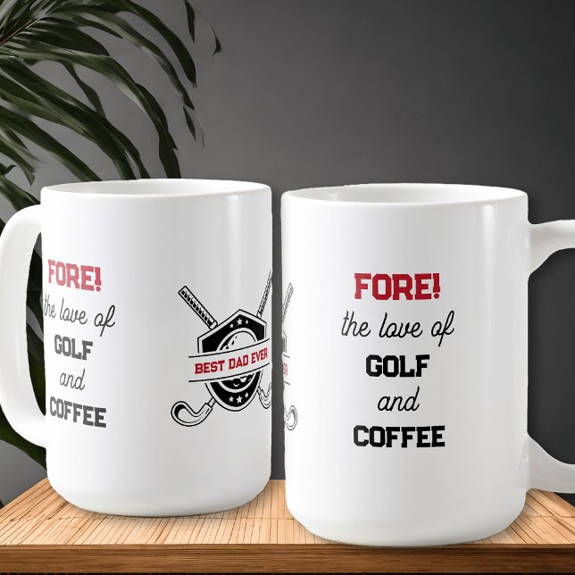 Fore! the Love of Golf - Funny Golfer's Coffee Mug (Fore! the love of golf and coffee .. funny golf and coffee themed mug for Best Dad Ever! (editable))
