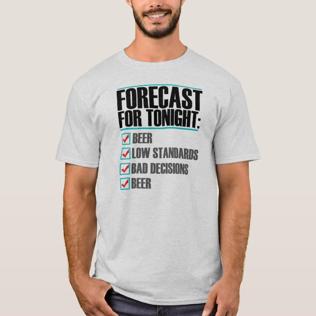Forecast for Tonight - Funny Beer T-shirt (Front)