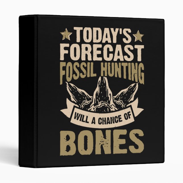  Forecast Fossil Hunting Will A Chance Of Bones 3 Ring Binder (Front/Spine)