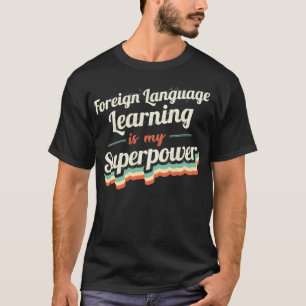 Foreign Language Learning is my Superpower T-Shirt