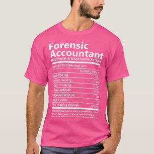 Forensic Accountant Nutritional And Undeniable Fac T-Shirt