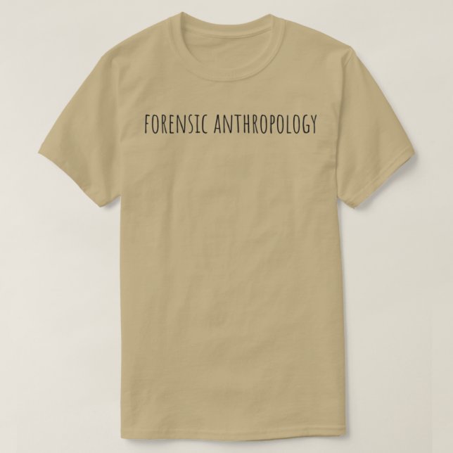 forensic anthropology 2 T-Shirt (Design Front)