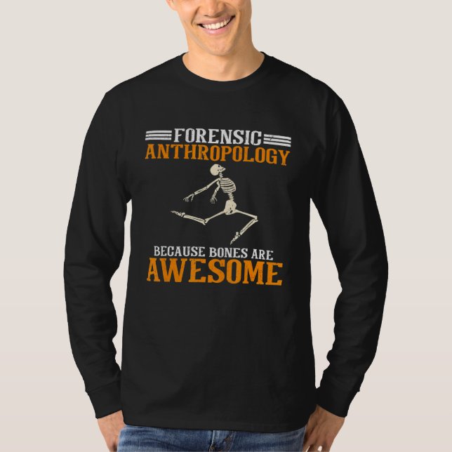 Forensic Anthropology Because Bones Are Awesome An T-Shirt (Front)