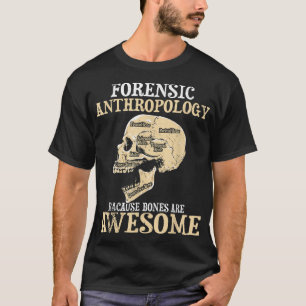 Forensic Anthropology - Cultural Anthropologist Fo T-Shirt