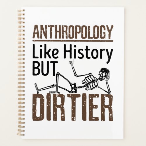 Forensic Anthropology Like History But Dirtier Planner