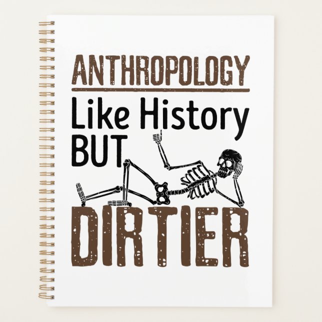 Forensic Anthropology Like History But Dirtier Planner (Front)