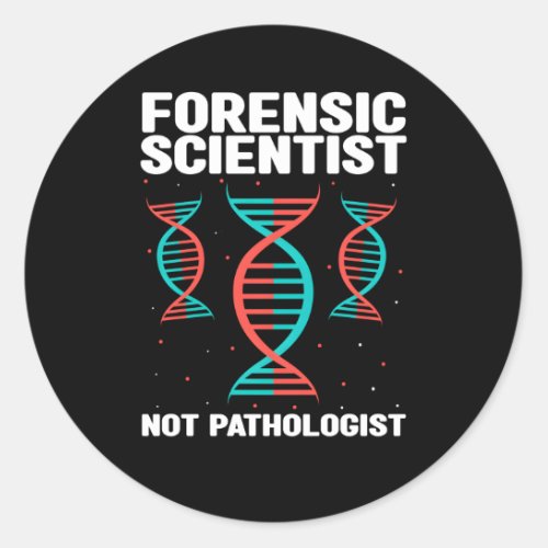 Forensic Criminology Quote For Crime Scene Investi Classic Round Sticker