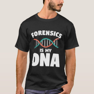Forensic Is My Dna Forensic Investigator Detective T-Shirt