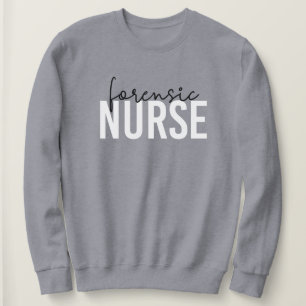 Forensic Nurse   Forensic Nursing Gifts Sweatshirt