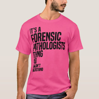 Forensic Pathologists T-Shirt