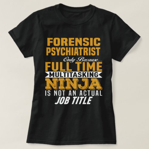 Forensic Psychiatrist T_Shirt