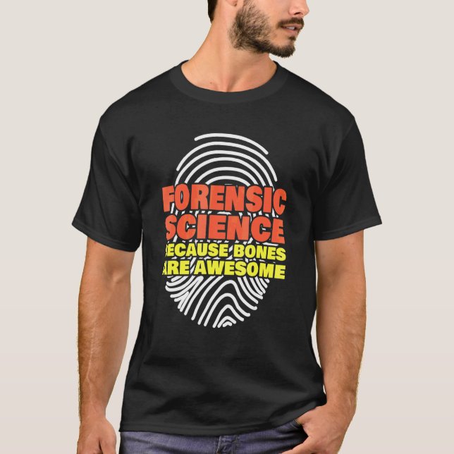 Forensic Science Because Bones Are Awesome Forensi T-Shirt (Front)
