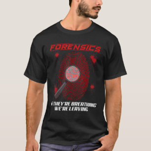 Forensic Science Crime Scene Investigator T-Shirt