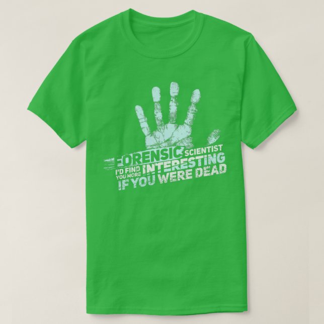 FORENSIC SCIENCE CSI GIFT Forensic Scientist  T-Shirt (Design Front)