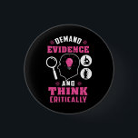 Forensic Science Investigation Science Geek Button<br><div class="desc">Cute and funny forensic science button as a treat or a gift for your favorite forensic scientist,  investigator,  or graduate. The saying on this button is... well,  check it out. It's a joke about the being thorough. Perfect for geeks or forensic scientists featuring funny thinking and demanding evidence.</div>