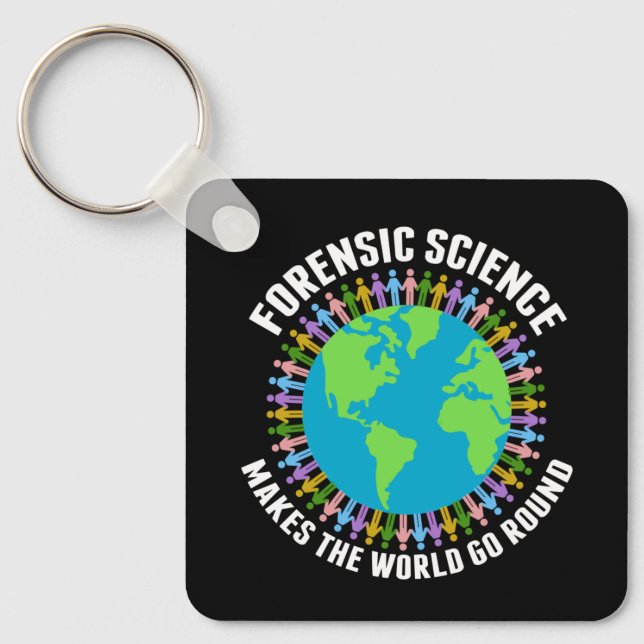 Forensic Science Makes the World Go Round Keychain (Front)