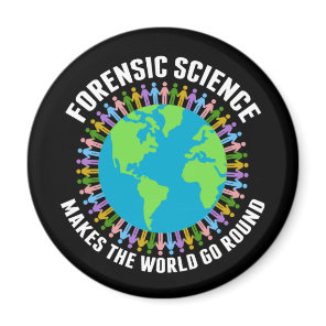 Forensic Science Makes the World Go Round  Magnet