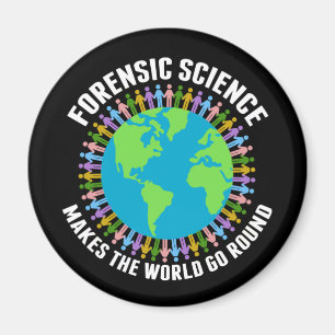 Forensic Science Makes the World Go Round Magnet