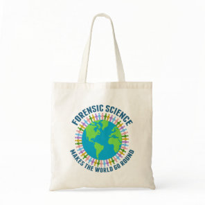 Forensic Science Makes the World Go Round Tote Bag