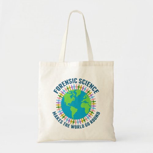 Forensic Science Makes the World Go Round Tote Bag