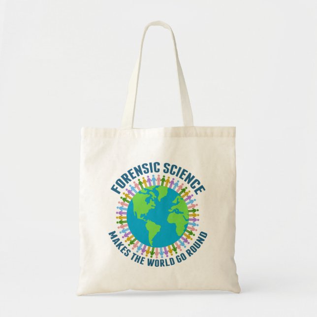 Forensic Science Makes the World Go Round Tote Bag (Front)
