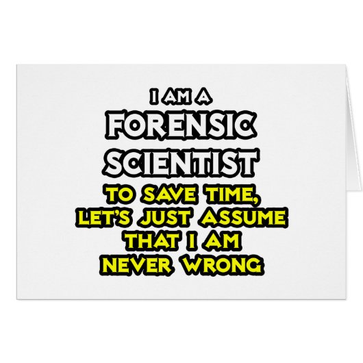 Forensic Scientist .. Assume I Am Never Wrong Cards (Front Horizontal)