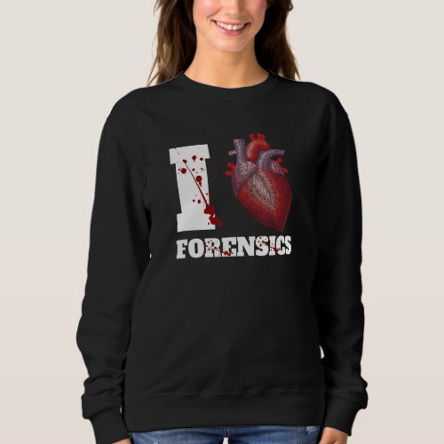 Forensic Scientist Coroner And Evidence Investigat Sweatshirt