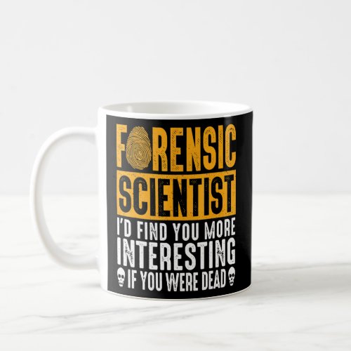 Forensic Scientist Coroner Forensic Science Design Coffee Mug