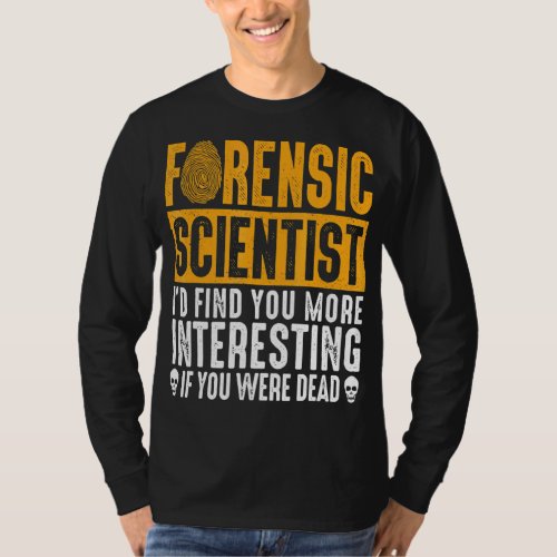 Forensic Scientist Coroner Forensic Science Design T_Shirt