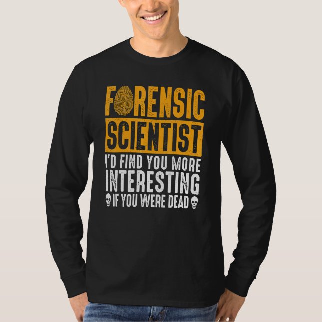 Forensic Scientist Coroner Forensic Science Design T-Shirt (Front)