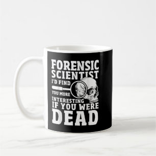Forensic Scientist Crime Scene Funny Forensics Sci Coffee Mug