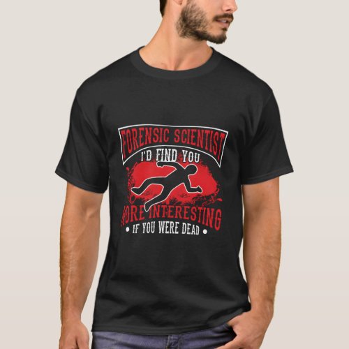 Forensic Scientist Forensic Science T_Shirt