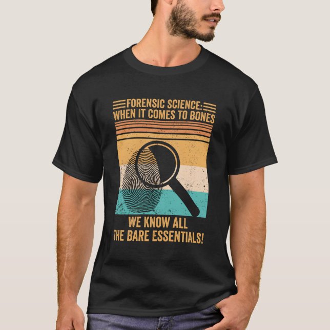 Forensic Scientist Forensic Science When It Comes  T-Shirt (Front)