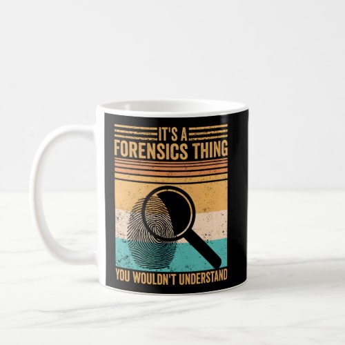 Forensic Scientist Forensics Thing You WouldnT Un Coffee Mug