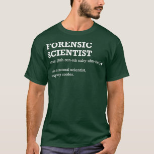 Forensic Scientist Gift Idea for Forensic T-Shirt
