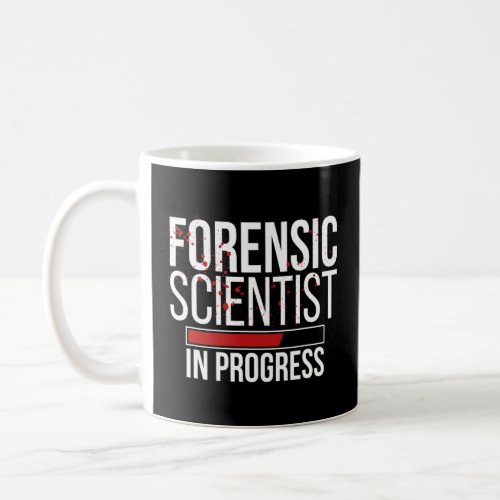 Forensic Scientist In Progress Forensic Science  Coffee Mug
